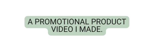 a promotional product video I made